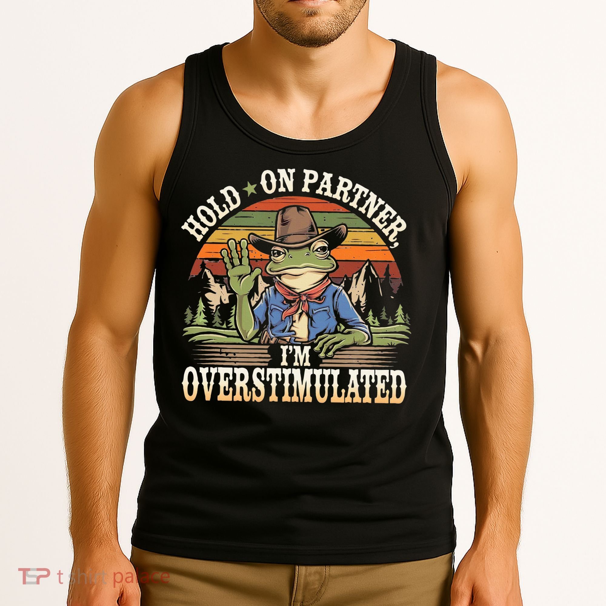 Hold On Partner IM Overstimulated Funny Quote Tank Top