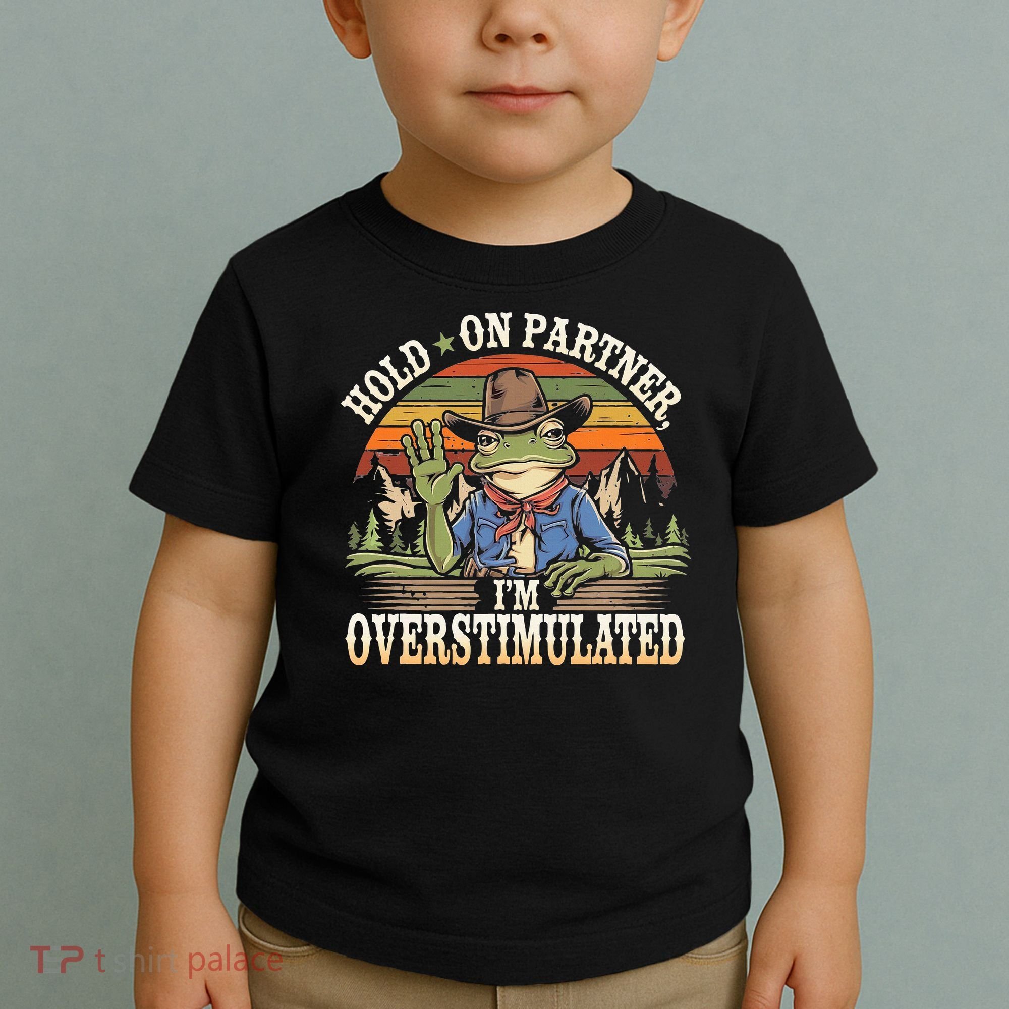 Hold On Partner IM Overstimulated Funny Quote Toddler T-Shirt