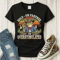 Hold On Partner IM Overstimulated Funny Quote Women's T-Shirt thumb 3