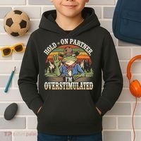 Hold On Partner IM Overstimulated Funny Quote Kids Hoodie thumb 2