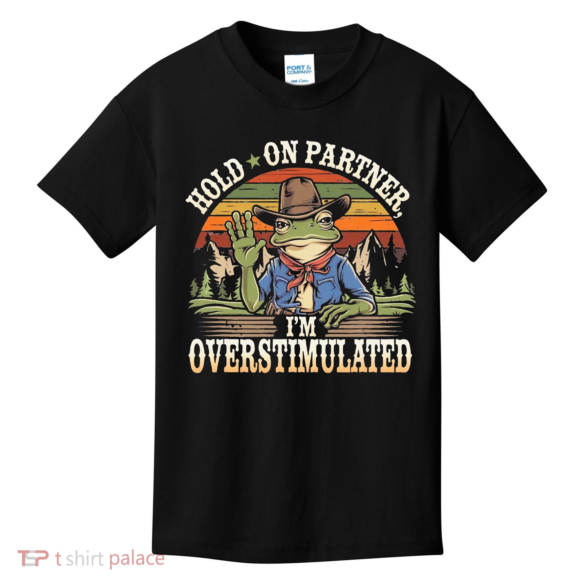 Hold On Partner IM Overstimulated Funny Quote Kids T-Shirt