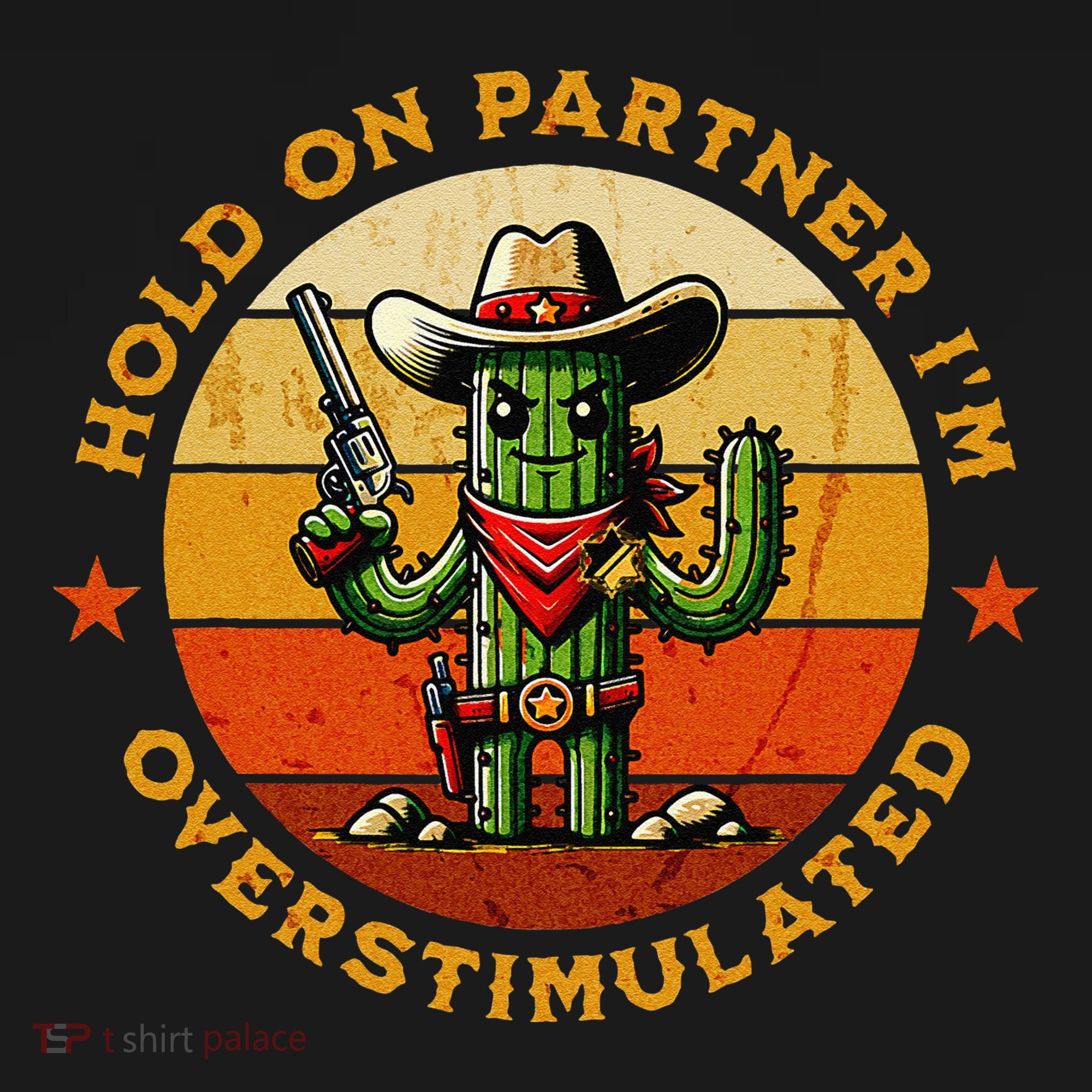 Hold On Partner IM Overstimulated Western Cactus Sheriff Hoodie