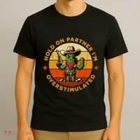 Hold On Partner IM Overstimulated Western Cactus Sheriff T-Shirt thumb 3