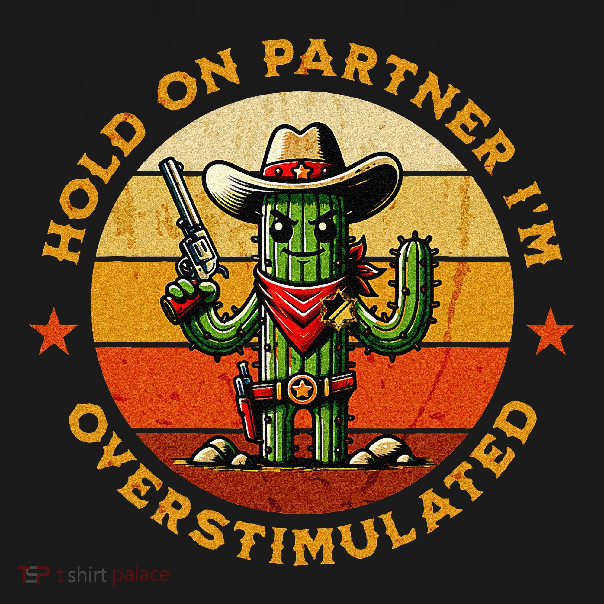 Hold On Partner IM Overstimulated Western Cactus Sheriff Bucket Hat