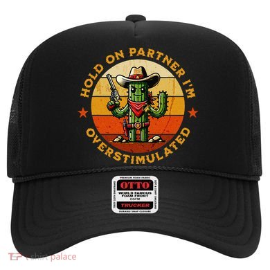 Hold On Partner IM Overstimulated Western Cactus Sheriff Hat