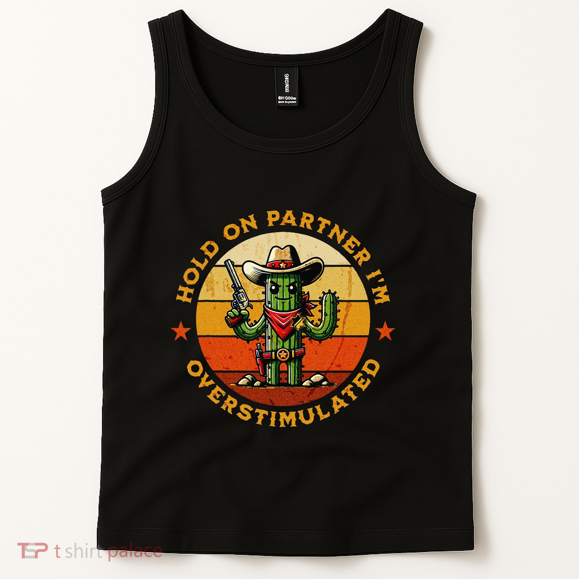 Hold On Partner IM Overstimulated Western Cactus Sheriff Tank Top