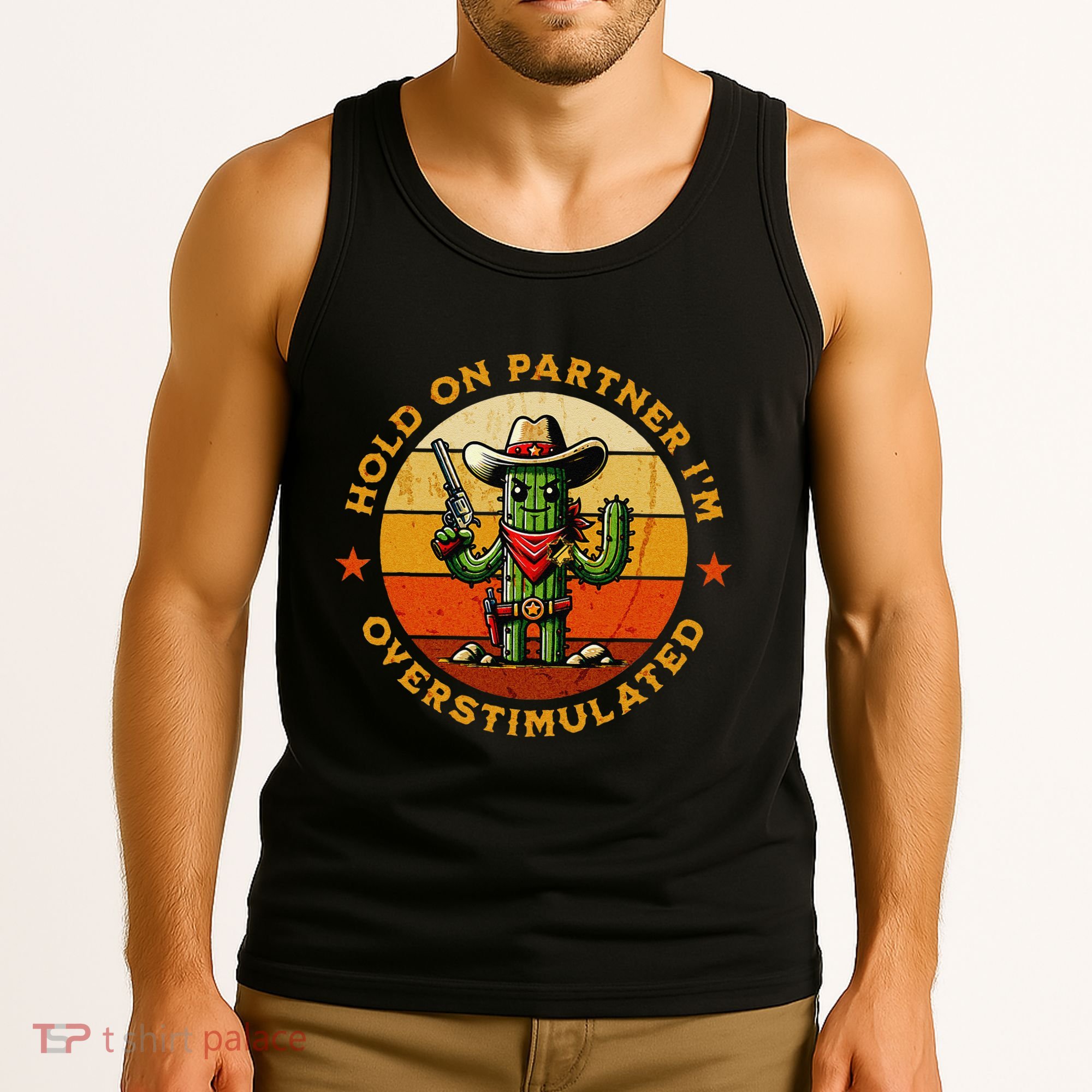 Hold On Partner IM Overstimulated Western Cactus Sheriff Tank Top