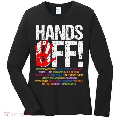 Hands Off Protest Social Security And Medicare Protest Funny Women's Long Sleeve Shirt