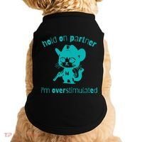 Hold On Partner IM Overstimulated Cat Doggie Tank thumb 0