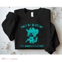 Hold On Partner IM Overstimulated Cat Sweatshirt thumb 2