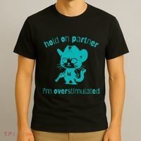 Hold On Partner IM Overstimulated Cat T-Shirt thumb 3