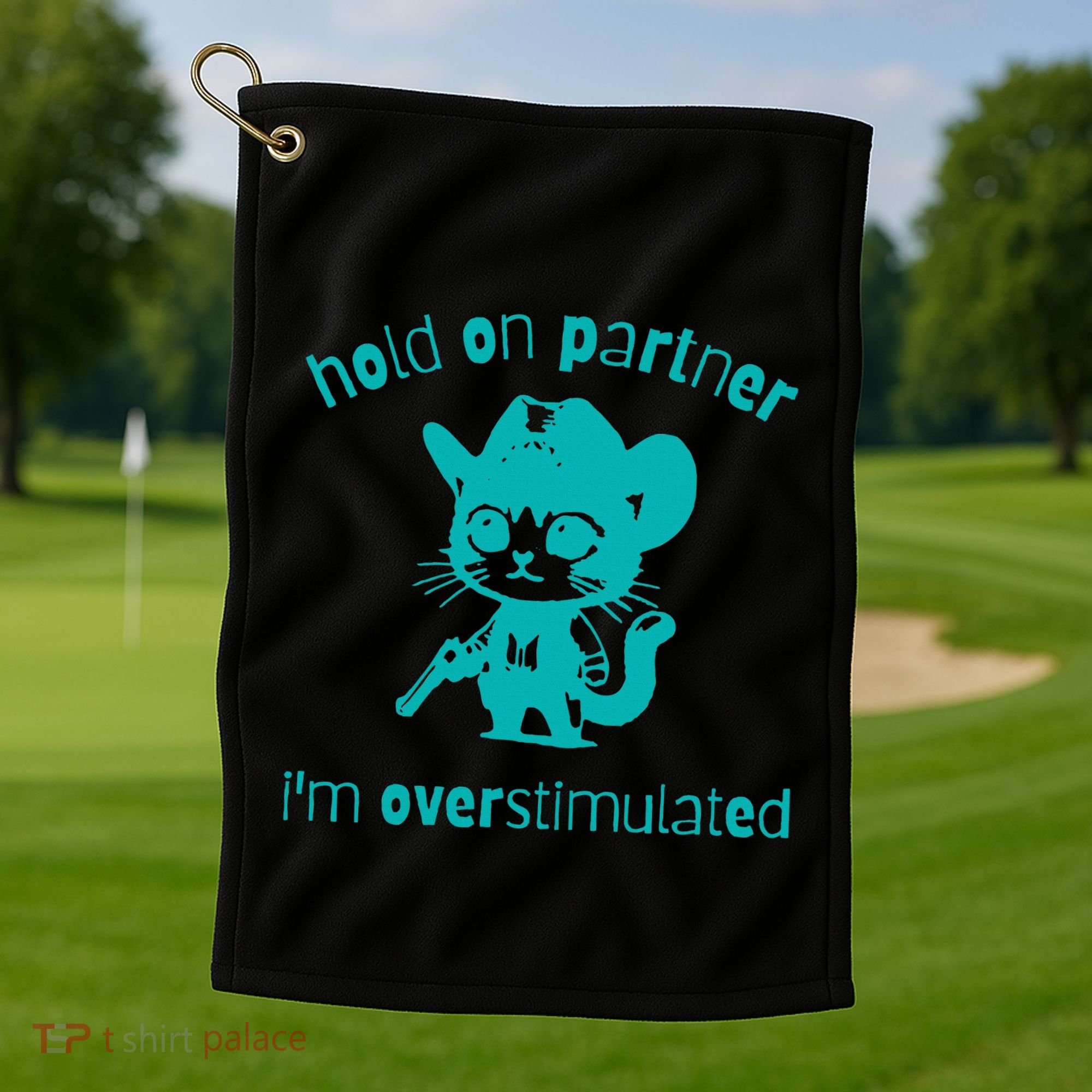Hold On Partner IM Overstimulated Cat Golf Towel