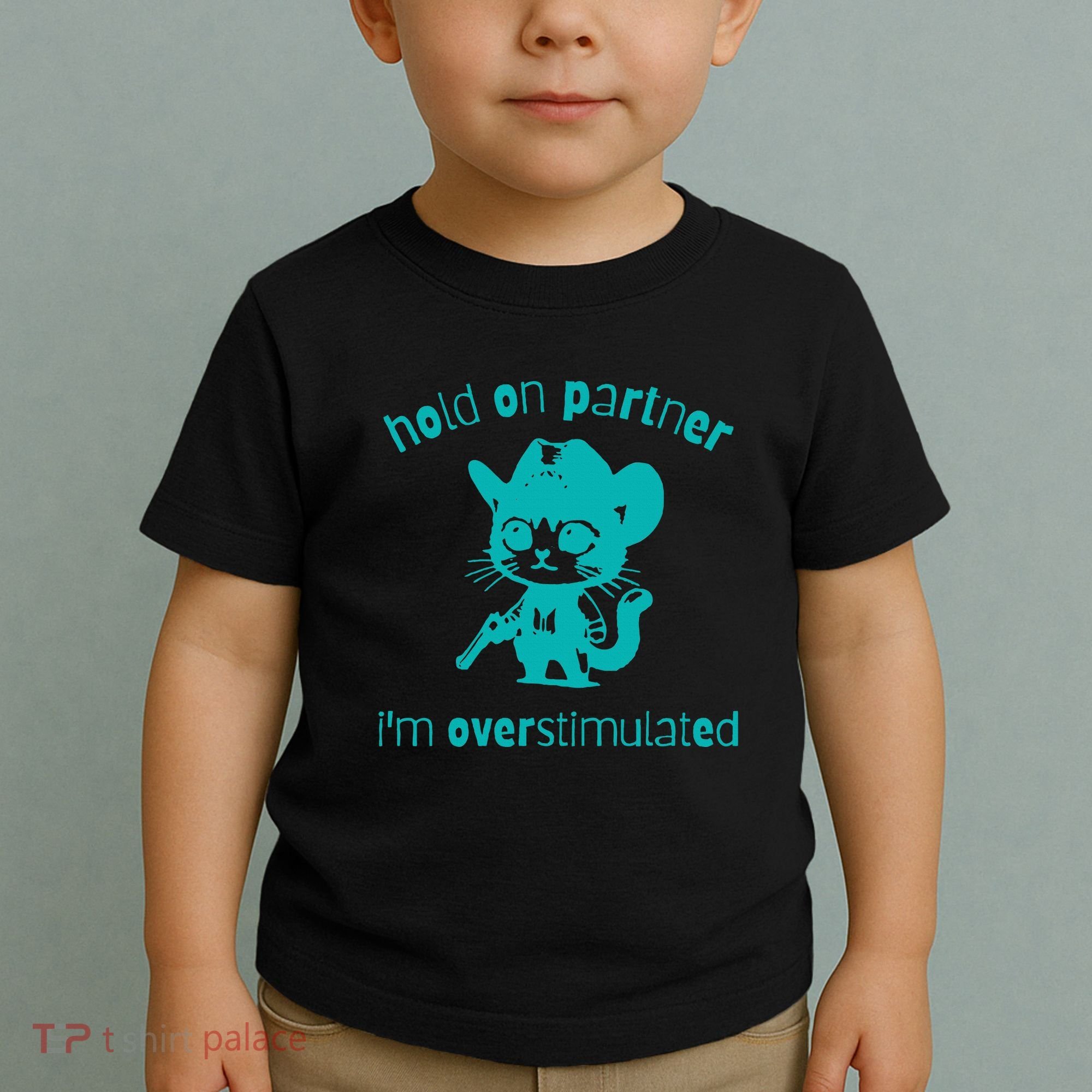 Hold On Partner IM Overstimulated Cat Toddler T-Shirt
