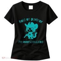 Hold On Partner IM Overstimulated Cat Women's T-Shirt thumb 0