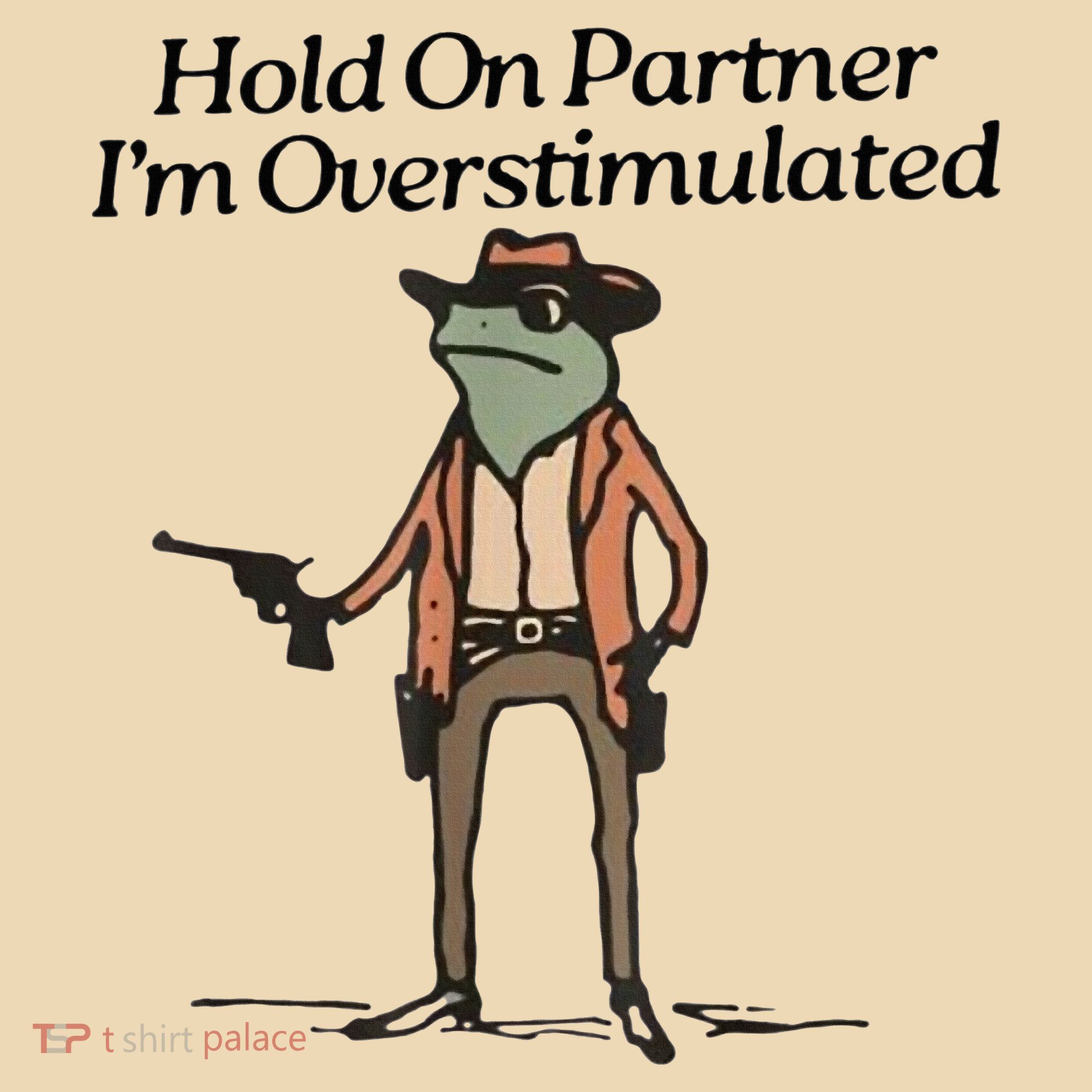 Hold On Partner IM Overstimulated Cowboy Frog Tote Bag
