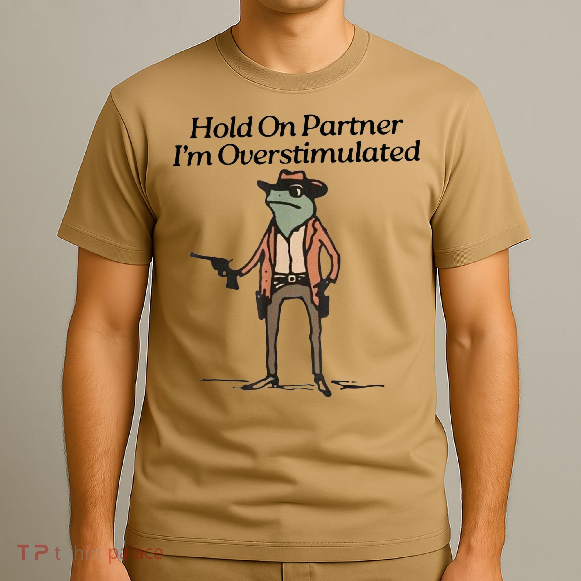 Hold On Partner IM Overstimulated Cowboy Frog T-Shirt