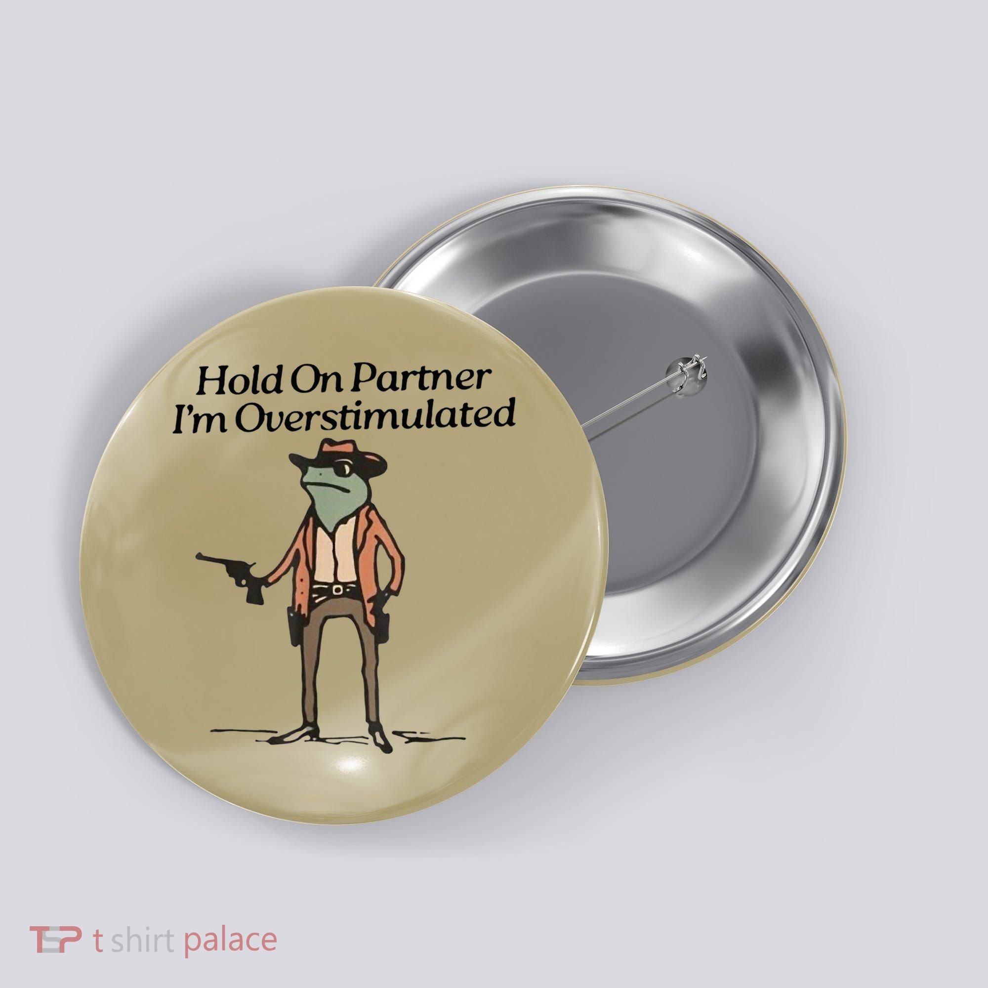 Hold On Partner IM Overstimulated Cowboy Frog Button