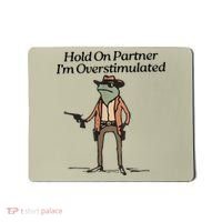 Hold On Partner IM Overstimulated Cowboy Frog Mousepad thumb 0