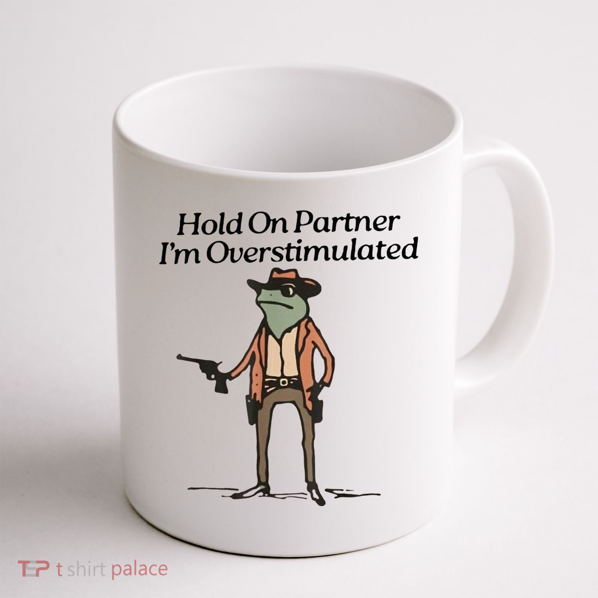 Hold On Partner IM Overstimulated Cowboy Frog Coffee Mug