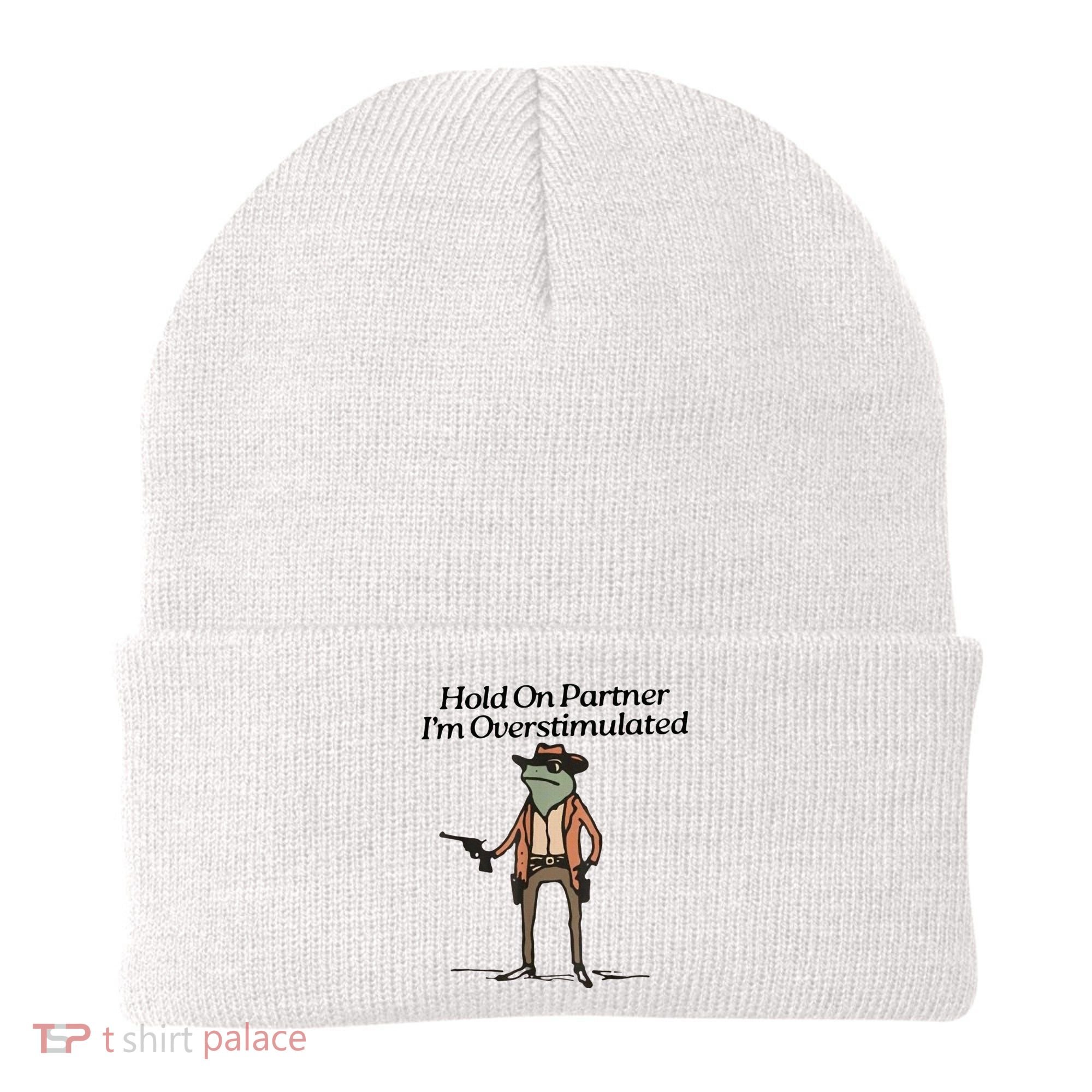 Hold On Partner IM Overstimulated Cowboy Frog Beanie