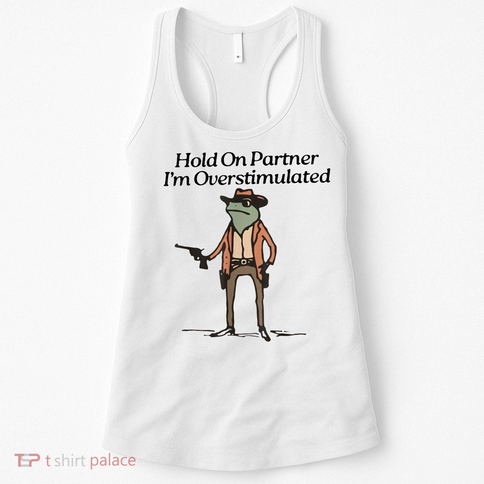 Hold On Partner IM Overstimulated Cowboy Frog Women's Tank Top