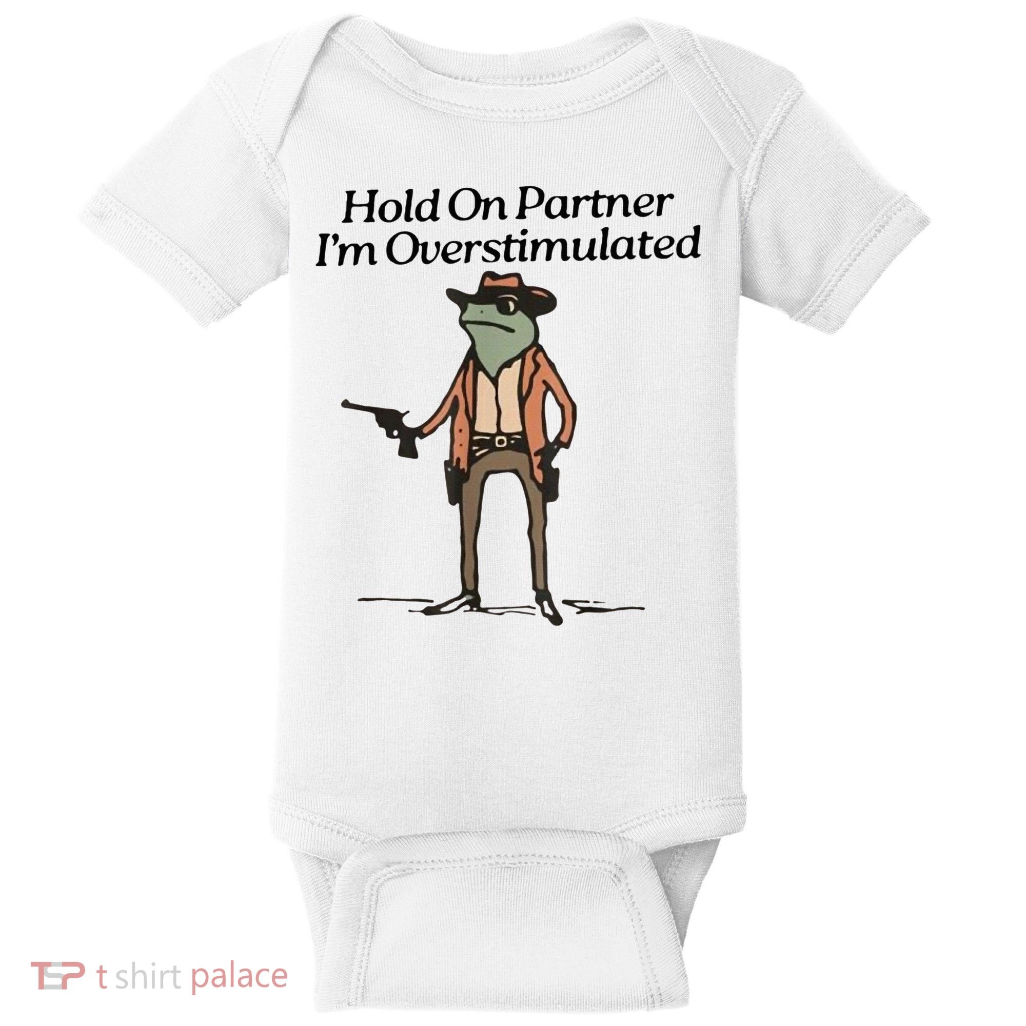 Hold On Partner IM Overstimulated Cowboy Frog Baby Bodysuit