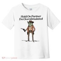 Hold On Partner IM Overstimulated Cowboy Frog Toddler T-Shirt thumb 0