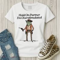 Hold On Partner IM Overstimulated Cowboy Frog Women's T-Shirt thumb 3