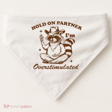 Hold On Partner IM Overstimulated USA-Made Doggie Bandana