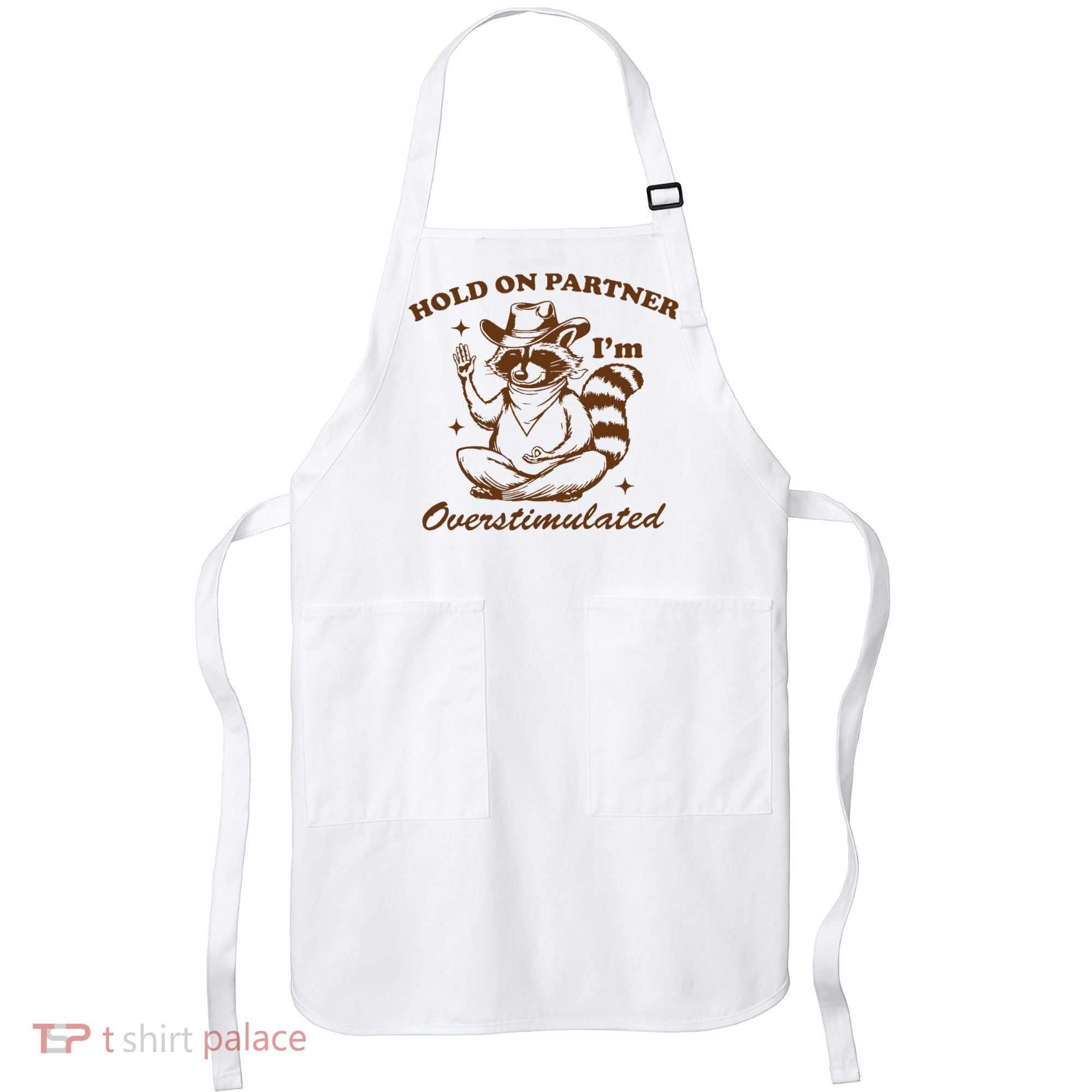 Hold On Partner IM Overstimulated Apron