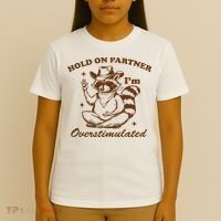 Hold On Partner IM Overstimulated T-Shirt thumb 4