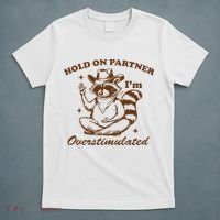 Hold On Partner IM Overstimulated T-Shirt thumb 5