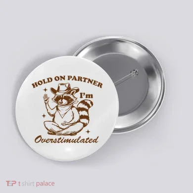 Hold On Partner IM Overstimulated Button
