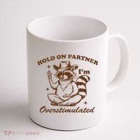 Hold On Partner IM Overstimulated Coffee Mug thumb 1