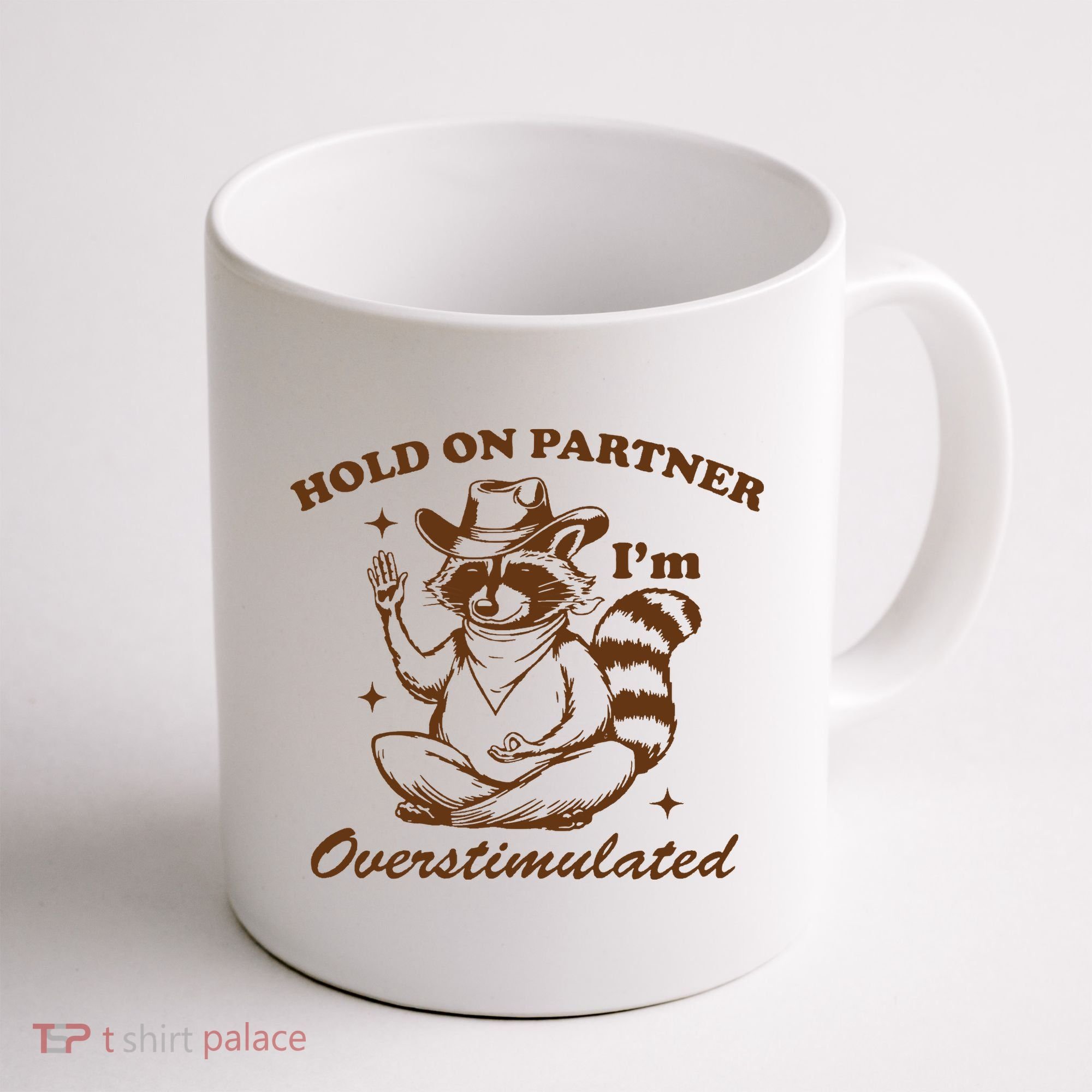 Hold On Partner IM Overstimulated Coffee Mug