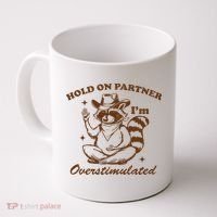 Hold On Partner IM Overstimulated Coffee Mug thumb 0