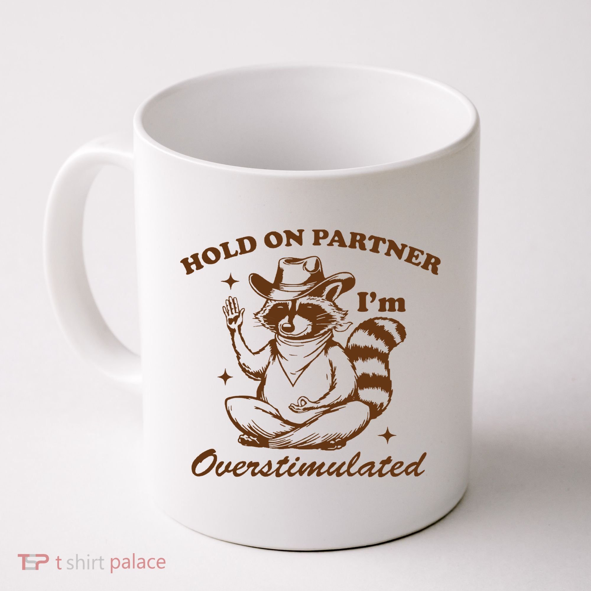 Hold On Partner IM Overstimulated Coffee Mug