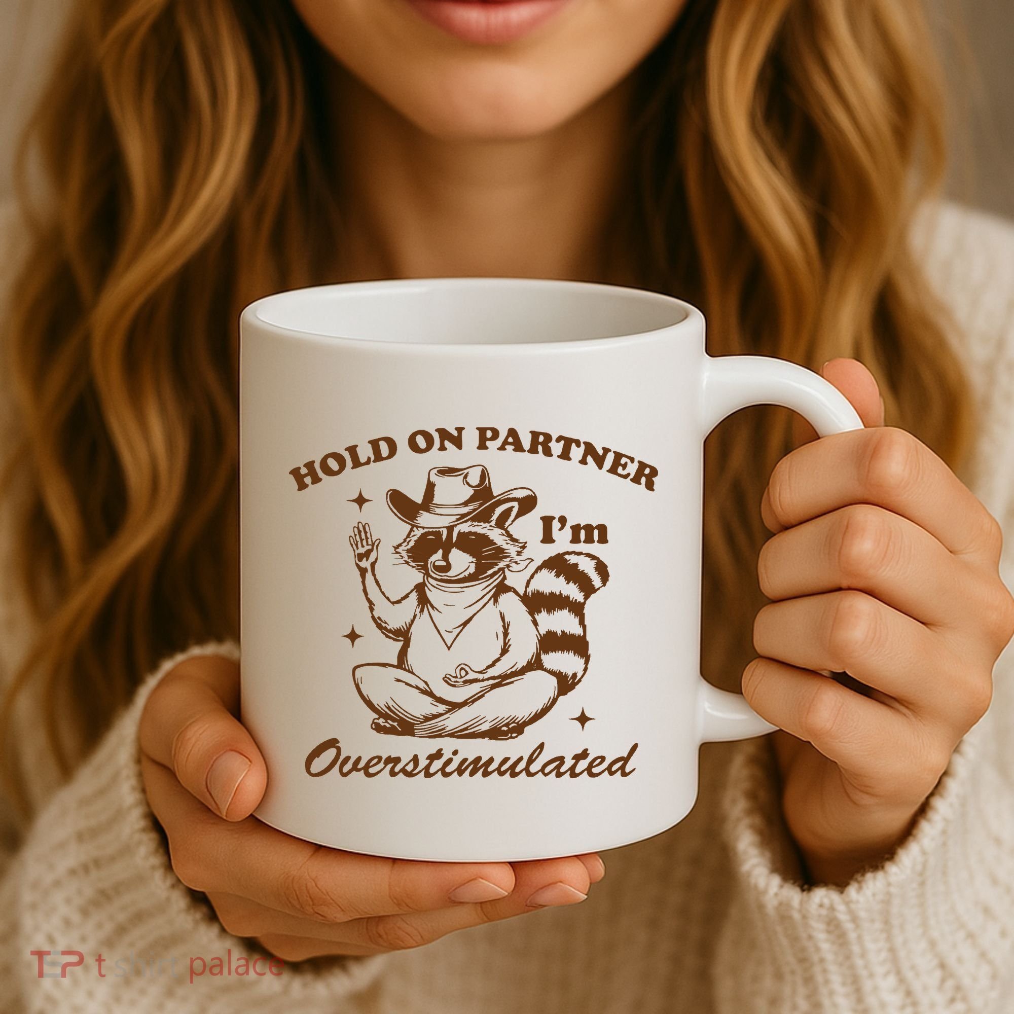 Hold On Partner IM Overstimulated Coffee Mug