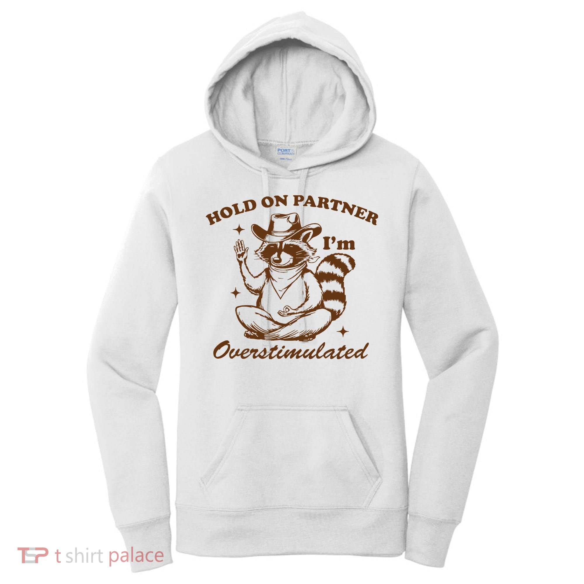 Hold On Partner IM Overstimulated Women's Hoodie