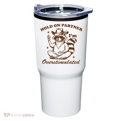 Hold On Partner IM Overstimulated Tumbler