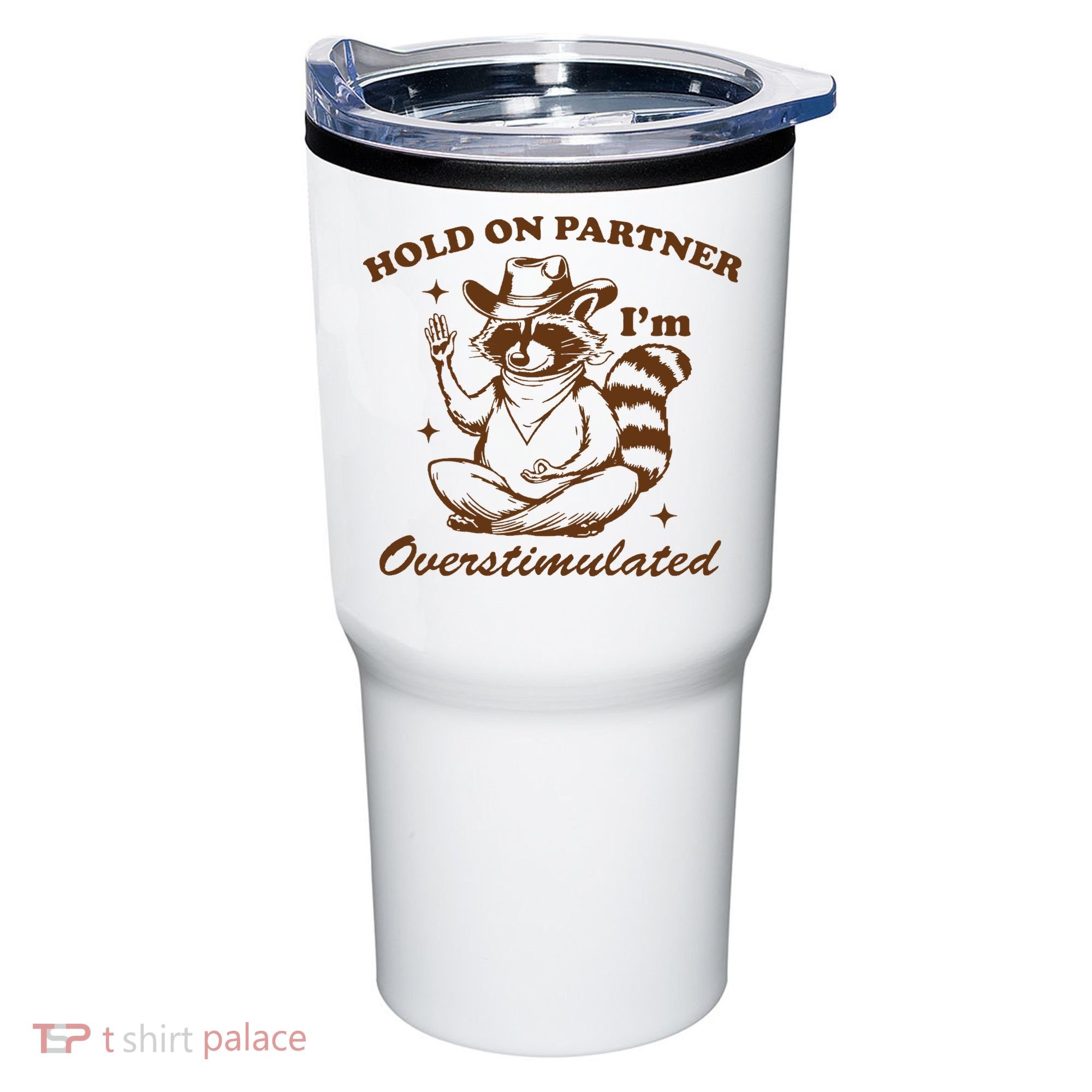 Hold On Partner IM Overstimulated Tumbler