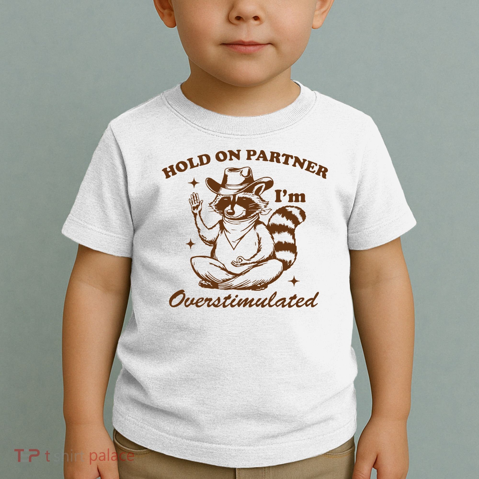 Hold On Partner IM Overstimulated Toddler T-Shirt