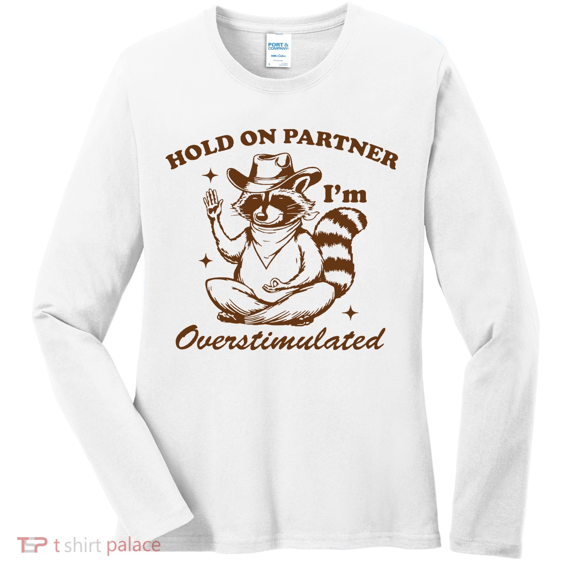 Hold On Partner IM Overstimulated Women's Long Sleeve Shirt