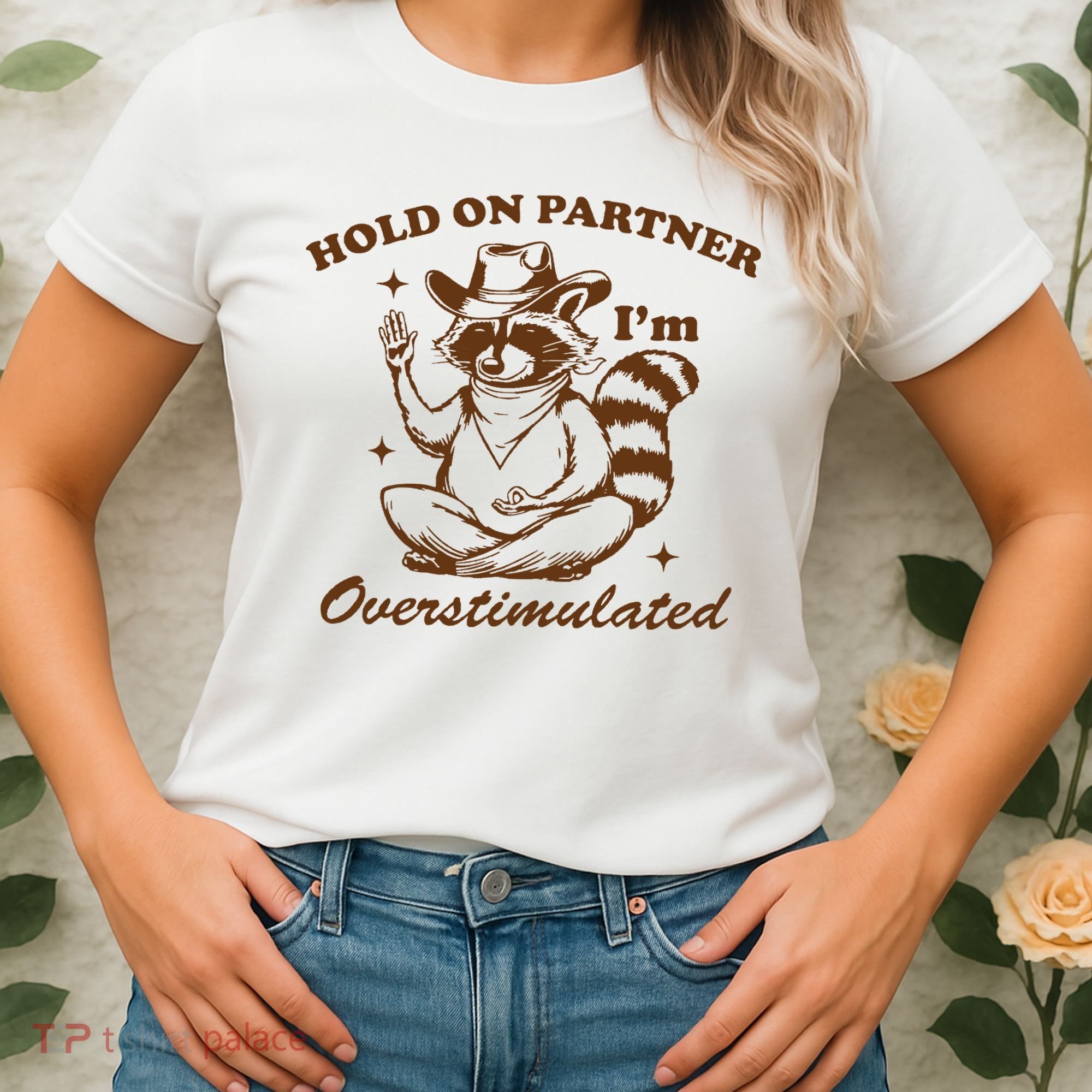 Hold On Partner IM Overstimulated Women's T-Shirt