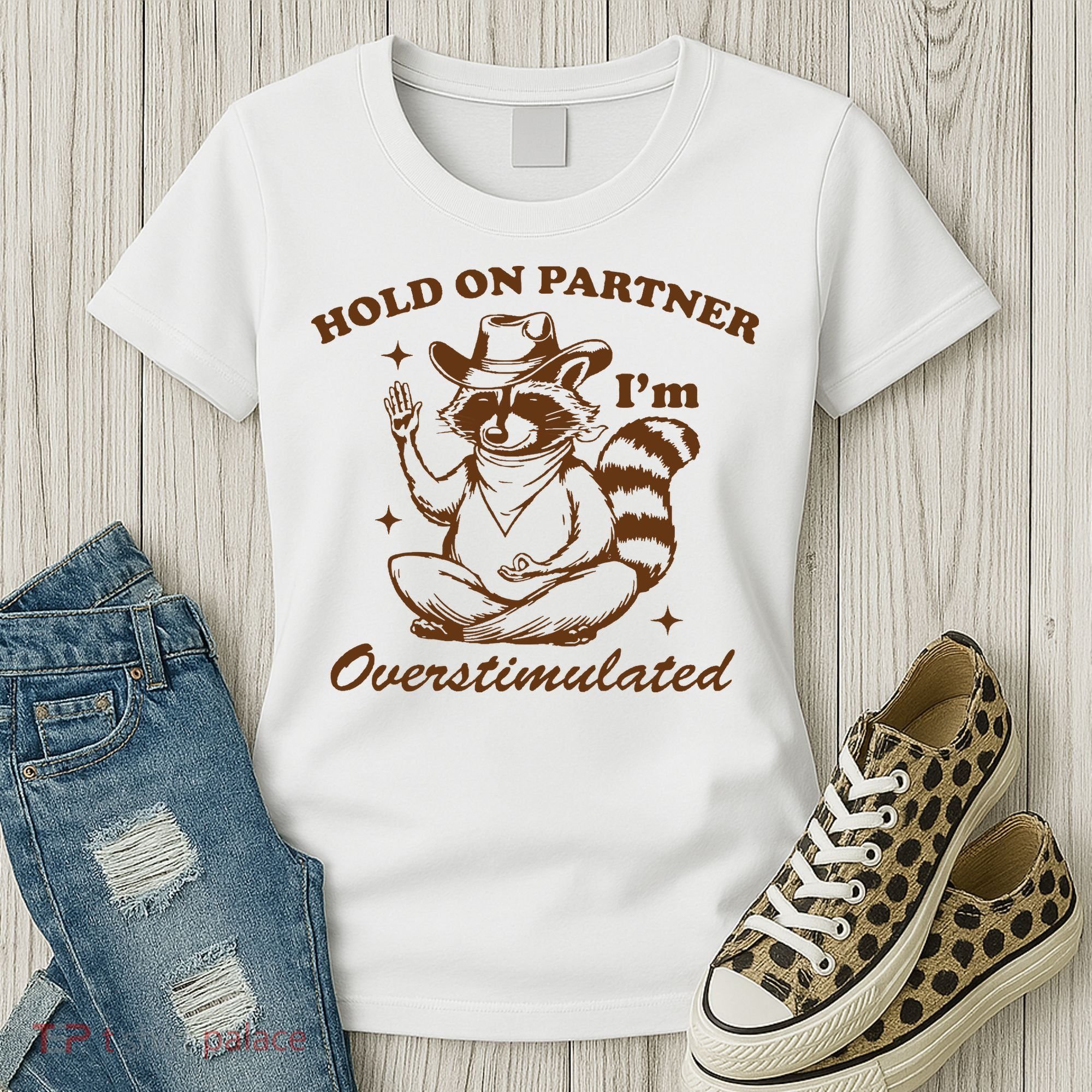 Hold On Partner IM Overstimulated Women's T-Shirt