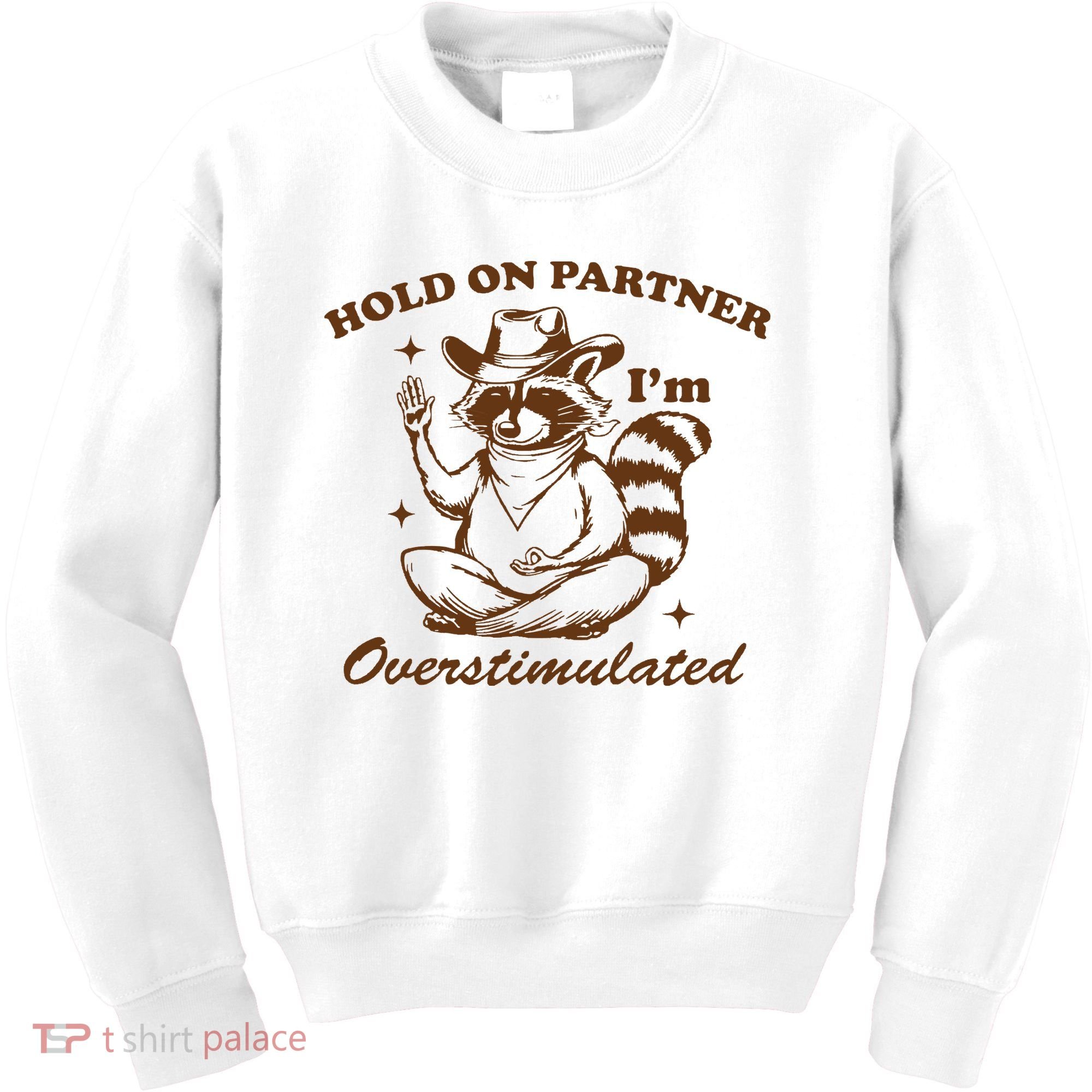 Hold On Partner IM Overstimulated Kids Sweatshirt