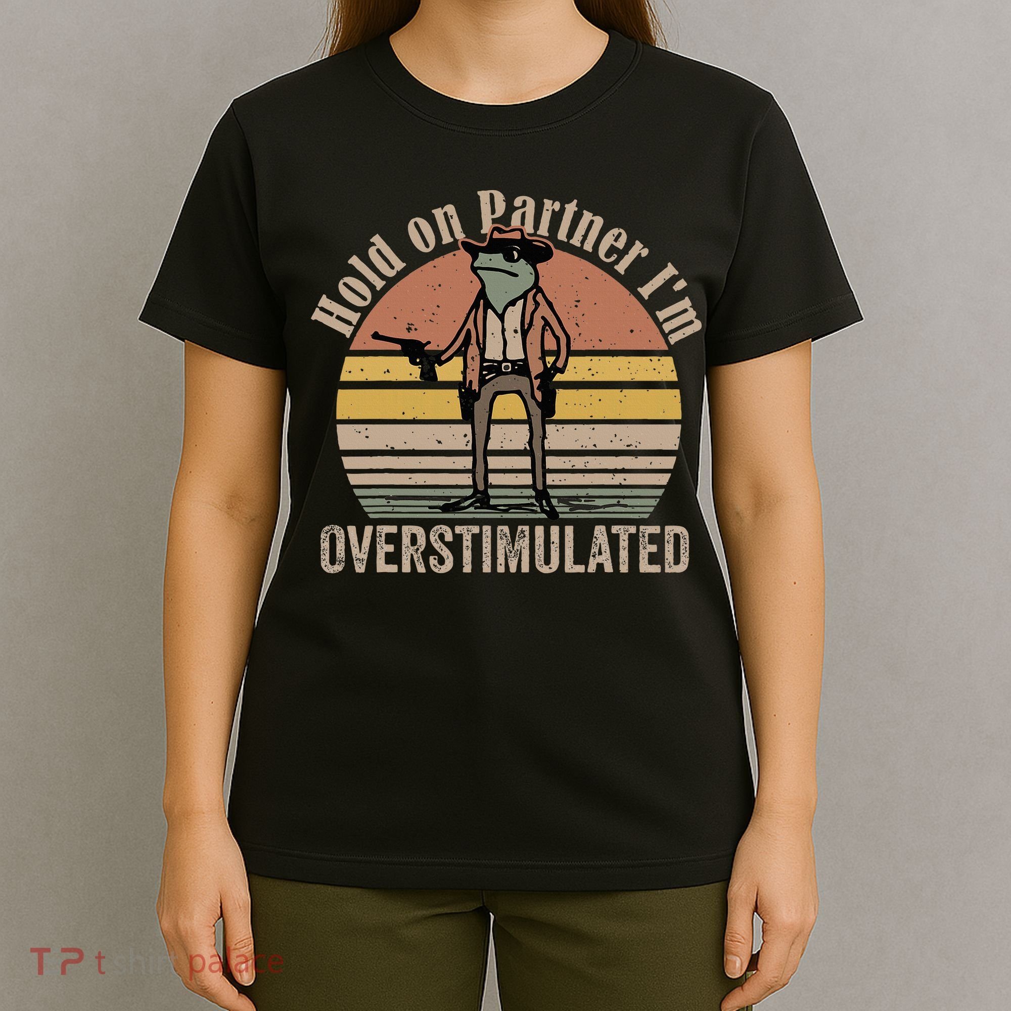 Hold On Partner IM Overstimulated Cowboy Frog T-Shirt