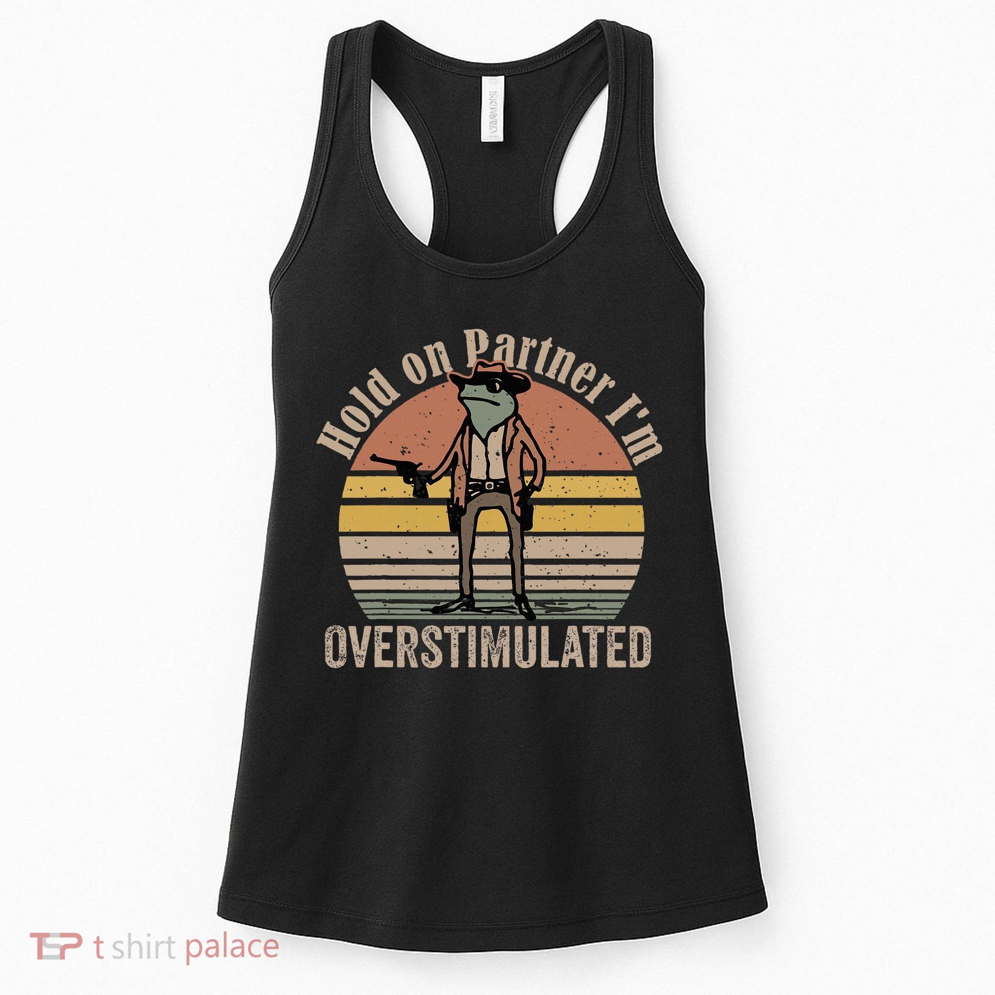 Hold On Partner IM Overstimulated Cowboy Frog Women's Tank Top