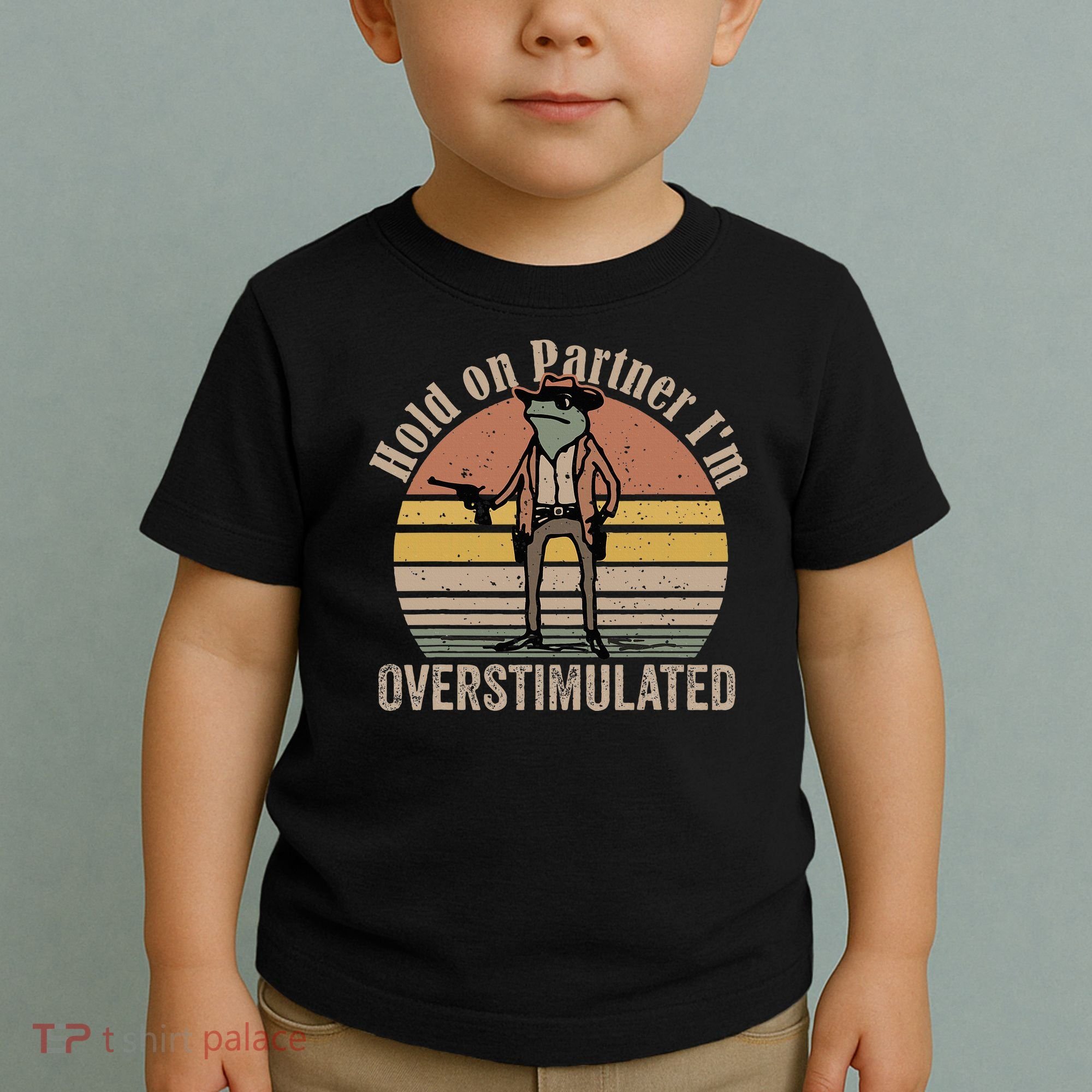 Hold On Partner IM Overstimulated Cowboy Frog Toddler T-Shirt