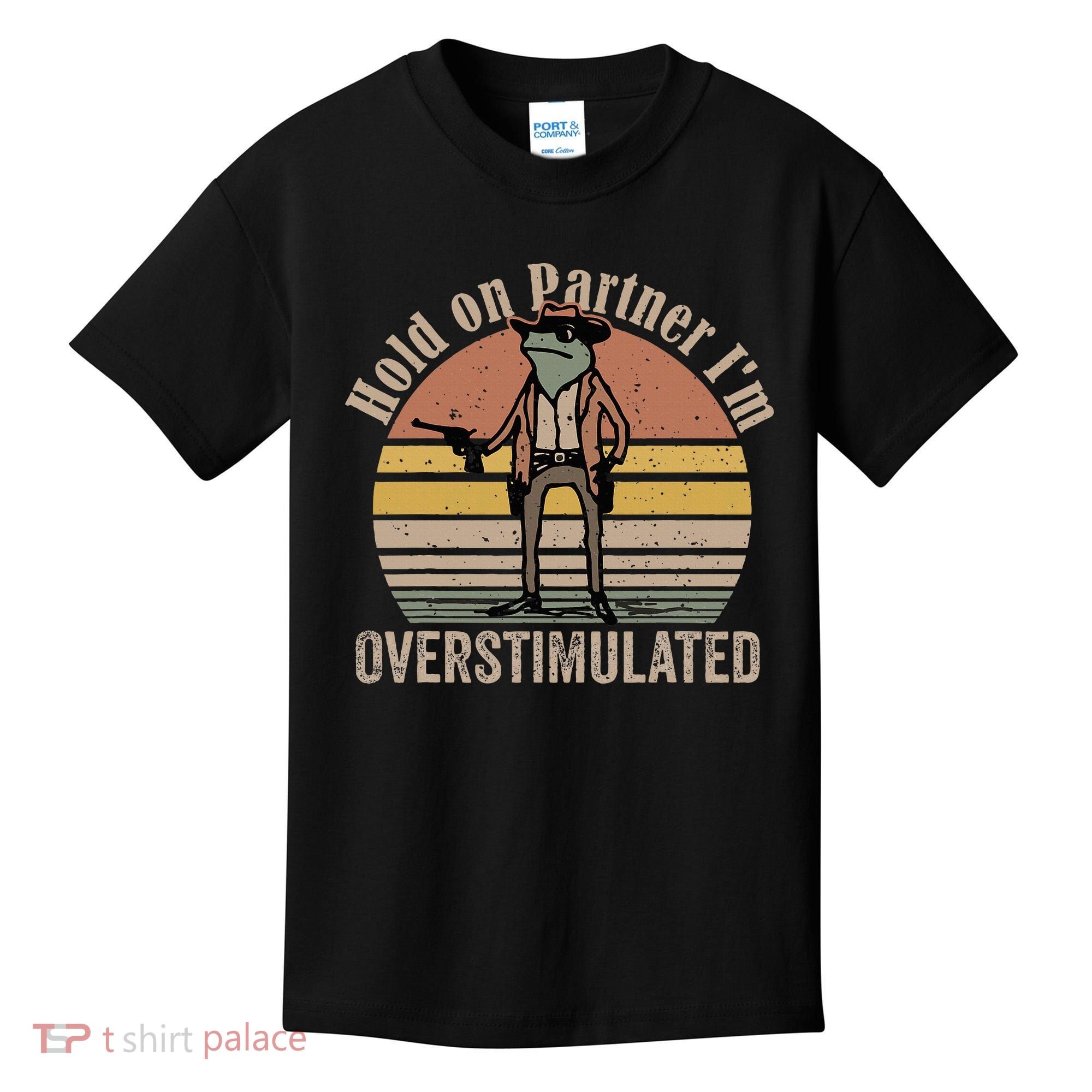 Hold On Partner IM Overstimulated Cowboy Frog Kids T-Shirt
